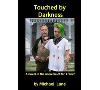 Touched by Darkness: A novel in the universe of Mr. French