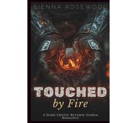 Touched by Fire: A Dark Erotic Reverse Harem Romance (Claimed by the Supernaturals)