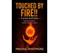 Touched By Fire!!: From New Believer to Holy Ghost Fire Carrier