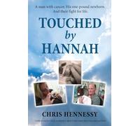 Touched by Hannah: A man with cancer. His one pound newborn. And their fight for life.