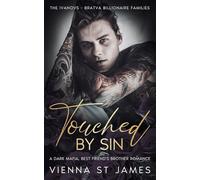 Touched by Sin: A dark mafia, best friend's brother romance (The Ivanovs - Bratva Billionaire Families)