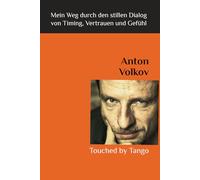 Touched by Tango: Mein Weg durch den stillen Dialog von Timing, Vertrauen und Gefühl