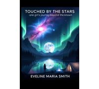 Touched By The Stars: One Girl's Journey Beyond The Known: 1