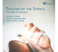 Michael Alber, Ida Bieler, Orpheus Vokalensemble – Touched By The Strings: Obras para coro y violín