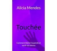 Touchée: Comment libérer la parole et sortir du silence