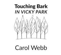 Touching Bark: In Vicky Park (Whispers of the Wild: Poetic Meditations on Stillness, Nature, and Time)