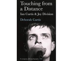 Touching From a Distance: Ian Curtis and Joy Division