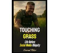 Touching Grass: Life Before Social Media Ubiquity (Redpilled Rational (satire))