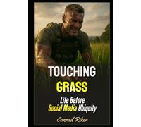 Touching Grass: Life Before Social Media Ubiquity (Redpilled Rational (satire))