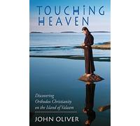 Touching Heaven: Discovering Orthodox Christianity on the Island of Valaam