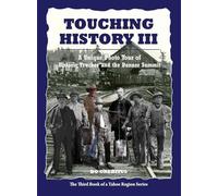 Touching History III: A Unique Photo Tour of Historic Truckee and the Donner Summit