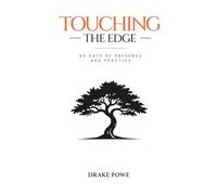 Touching the Edge: 40 Days of Presence and Practice