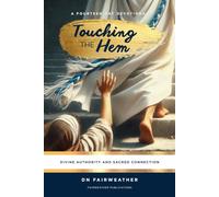 Touching the Hem: A Fourteen-Day Devotional on Divine Authority and Sacred Connection