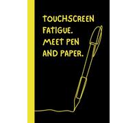 Touchscreen Fatigue. Meet Pen And Paper.: Funny Digital Detox Journal; Blank Lined Notebook with Funny Quote - Gag Gift for Friends, Coworkers, and Family - 6x9, 120 Pages
