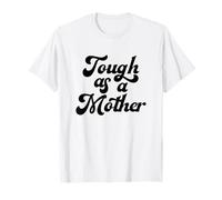 Tough As A Mother, Día de la Madre, Mamá, Nueva Mamá, Esposa, Mamá Camiseta