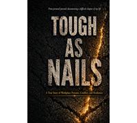 Tough As Nails: A Memoir Of Pressure, Conflict, and Personal Recovery