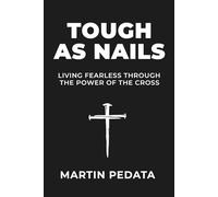 Tough as Nails: Living Fearless Through the Power of the Cross