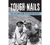 Tough as Nails: The Life and Films of Richard Brooks (Wisconsin Studies in Film)