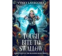 Tough Bite To Swallow: Book Four of The Blooded Rose Series (An Urban Fantasy Action Series)
