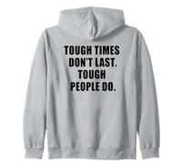 Tough Times Don't Last: Positive Inspiration Life Motivation Sudadera con Capucha