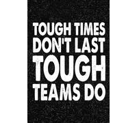 Tough Times Don't Last Tough Teams Do: 6x9 Office Journal Notebook - 100+ Blank Lined Pages with Sarcastic Quotes Sayings | Funny Gag Gift for Coworkers, Boss, or Employees