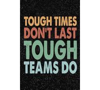 Tough Times Don't Last Tough Teams Do: 6x9 Office Journal Retro Notebook - 100+ Blank Lined Pages with Sarcastic Quotes Sayings | Funny Gag Gift for Coworkers, Boss, or Employees