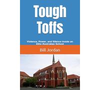 Tough Toffs: Violence, Power, and Silence Inside an Elite Australian School