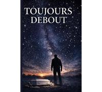 TOUJOURS DEBOUT
