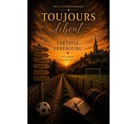 TOUJOURS Debout: De Louvemont aux tempêtes de la vie