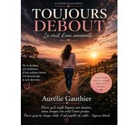 Toujours debout - Le récit d'une survivante