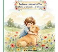 Toujours ensemble: Une histoire douce pour enfants sur l’amour éternel entre un animal et sa famille