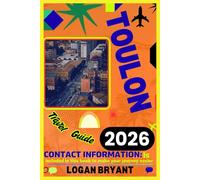 TOULON TRAVEL GUIDE 2026: Explore France’s Hidden Mediterranean Gem: Beaches, Historic Port, Local Cuisine & Cultural Adventures