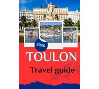 TOULON TRAVEL GUIDE 2026: Exploring Toulon's Old Town, Mont Faron, the Îles d'Or, and the Hidden Coastline of Southern France