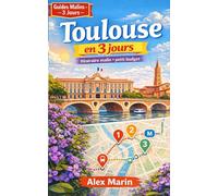 Toulouse en 3 jours: Itinéraire clé en main à petit budget pour voir l’essentiel sans perdre de temps (Guides Malins- 3 jours)