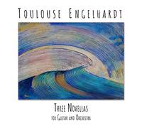 Toulouse Engelhardt - Three Novellas For Guitar And Orchestra