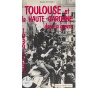 Toulouse Et La Haute-garonne Dans La Guerre (ebook)