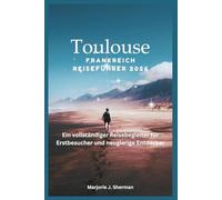 Toulouse Frankreich Reiseführer 2026: Ein vollständiger Reisebegleiter für Erstbesucher und neugierige Entdecker