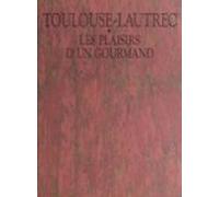 Toulouse-lautrec Les Plaisirs Dun Gourmand (ebook)