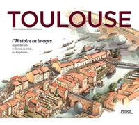 Toulouse: L'Histoire en images - Saint-Sernin, le Canal du Midi, les Capitouls...