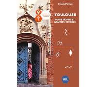 Toulouse petits secrets et grandes histoires (Guide Patrimoine)