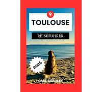 TOULOUSE REISEFÜHRER 2026