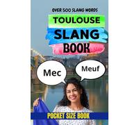 Toulouse Slang Book: Speak Like a Local in Southern France with 500 Real French Expressions (Urban Slang Dictionary)