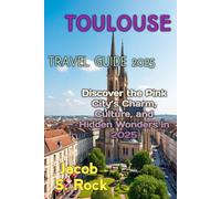 TOULOUSE TRAVEL GUIDE 2025