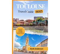 Toulouse Travel Guide 2025: Essential Insights for Discovering Beautiful Attractions, Dining Options, and Accommodations