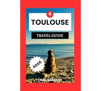 TOULOUSE TRAVEL GUIDE 2026
