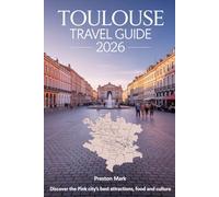 Toulouse Travel Guide 2026: Discover the Pink City’s Best Attractions, Food and Culture