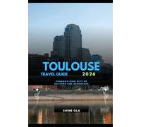 TOULOUSE TRAVEL GUIDE 2026: France’s Pink City of Culture and Aerospace