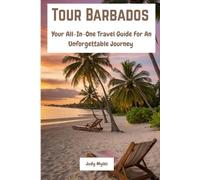Tour Barbados: Your All-In-One Travel Guide For An Unforgettable Journey