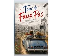 Tour de Faux Pas: Getting France Wrong One Village at a Time
