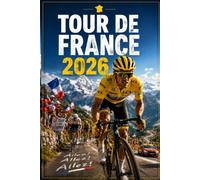 Tour De France 2026 Guide Book (FULL-COLOR): The Essential Fan Companion with Rider Profiles, Route Maps, Race History, Interactive Result Trackers - From Barcelona To Paris